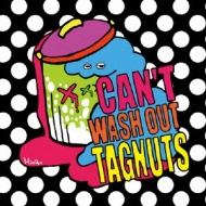CAN'T WASH OUT TAGNUTS