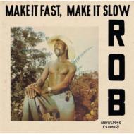Make It Fast.Make It Slow