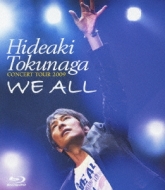 HIDEAKI TOKUNAGA CONCERT TOUR 2009「WE ALL」 [Blu-ray] HIDEAKI TOKUNAGA CONCERT TOUR 2009 「WE ALL」 (Blu-ray
