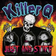 KiLLER Q/Just And Stiff