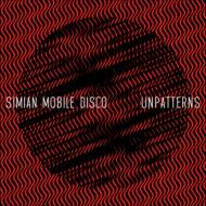 Simian Mobile Disco/Unpatterns