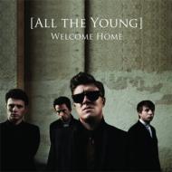 All The Young/Welcome Home