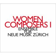 Contemporary Music Classical/Women Composers 1： Ensemble Neue Musik Zurich
