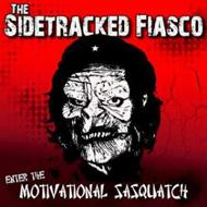 Sidetracked Fiasco/Enter The Motivational Sasquatch