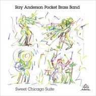 Ray Anderson Pocket Brass Band/Sweet Chicago Suite