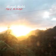 Rough Fields/Edge Of The Firelight