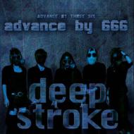 advance by 666/Deep Stroke