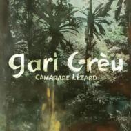 Gari Greu/Camarade Lezard (Digi)