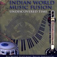 Baluji Shrivastav / Re Orient/Undiscovered Time - Indian World Music Fusion