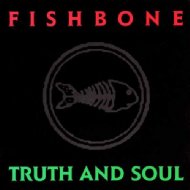 Fishbone/Truth And Soul