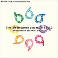 Various/Life Between You ＆ Me Vol 2