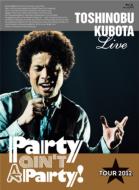 25th Anniversary Toshinobu Kubota Concert Tour 2012 Party ain't A Party! (Blu-ray)[First Press Limited Edition]