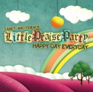 Yancy (Rock)/Little Praise Party Happy Day Everyday