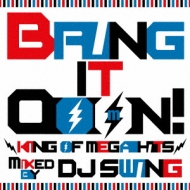 DJ SWING/Bring It Ooon! -king Of Mega Hits- Mixed By Dj Swing