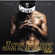 JAY PARK/Take A Deeper Look -japan Edition-