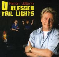 Aaron Wilburn/O Blessed Tail Lights