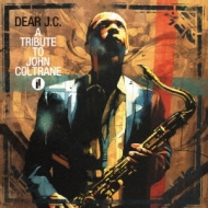 Dear J.c.: A Tribute To John Coltrane