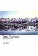 True Feelings 爪痕の真情。 2011.3.12～2012.3.11 : 初沢亜利
