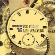 Frank And Walters/Greenwich Mean Time