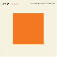 JPJZ -Happy-selected by Takahiro Matzz Matsuoka