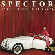 Spector (Rk)/Enjoy It While It Lasts