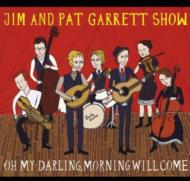 Jim  Pat Garrett Show/Oh My Darling Morning Will Come