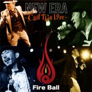 FIRE BALL/New Era call This Love