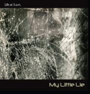 Life At 3 A. m./My Little Lie