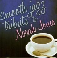 Various/Smooth Jazz Tribute To Norah Jones