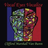 Clifford Marshall Van Buren/Vocal Eyes Vocalize