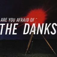 Danks/Are You Afraid Of The Danks