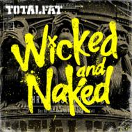 TOTALFAT/Wicked And Naked