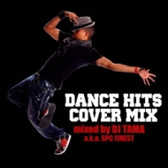 DJ TAMA a. k.a. SPC FINEST/Dance Hits Cover Mix Mixed By Dj Tama A. k.a Spc Finest