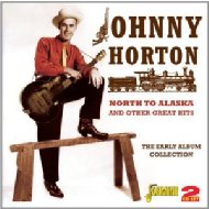 Johnny Horton/North To Alaska And Other Great Hits The Early Album Collection