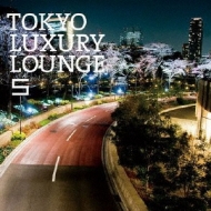 Various/Tokyo Luxury Lounge 5