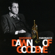 Dominick Farinacci/Dawn Of Goodbye