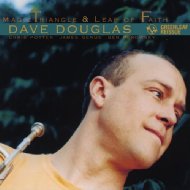 Dave Douglas/Magic Triangle / Leap Of Faith