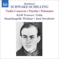 シュヴァルツ＝シーリンク、ラインハルト（1904-1985）/Violin Concerto Etc： Troussov(Vn) Serebrier / Weimar Staatskapelle