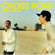 TWIN CROSS/Cross Road