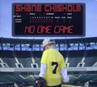 Shane Chisholm/No One Came