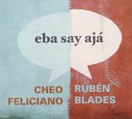 Ruben Blades / Cheo Feliciano/Eba Say Aja
