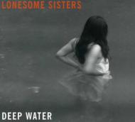 Lonesome Sisters/Deep Water