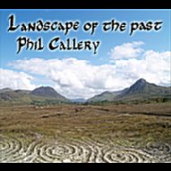 Phil Callery/Landscape Of The Past