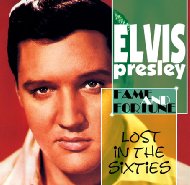Elvis Presley/Lost In The 60's Fame  Fortune