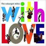 The eskargot miles/With Love