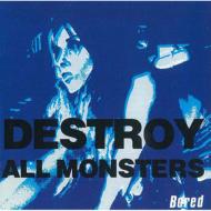 Destroy All Monsters/Bored