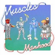 Muscles/Manhood