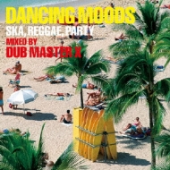 Dub Master X/Dancing Moods ska Reggae Party mixed By Dub Master X