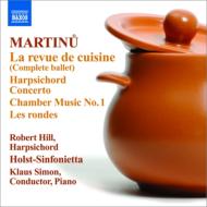 マルチヌー（1890-1959）/La Revue De Cuisine Harpsichord Concerto Etc： K. simon / Holst Sinfonietta R. hill(