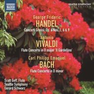 Baroque Classical/Handel： Concerti Grossi Vivaldi C. p.e. bach： Flute Concerto： Schwarz / Seattle So